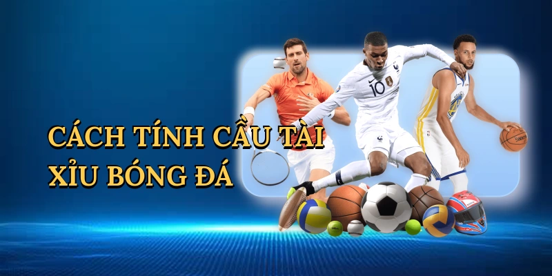cach-tinh-cau-tai-xiu-bong-da-1