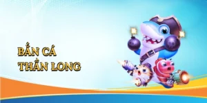 Bắn cá thần long