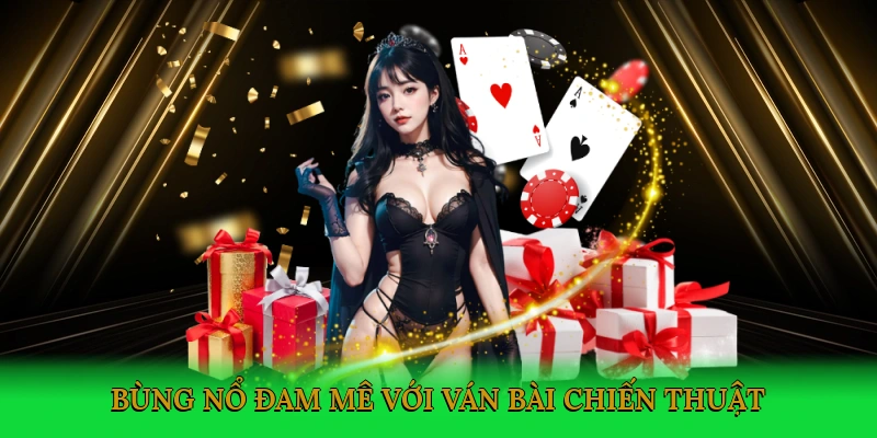 bung-no-dam-me-voi-van-bai-chien-thuat-3