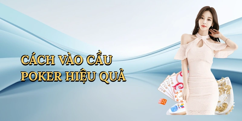 cach-vao-cau-poker-hieu-qua-1