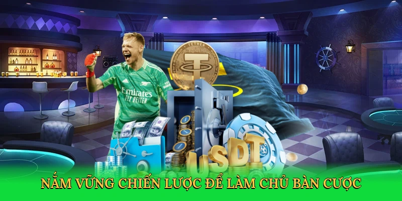 Nắm vững chiến lược để làm chủ bàn cược