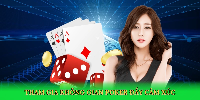 Tham gia không gian poker đầy cảm xúc