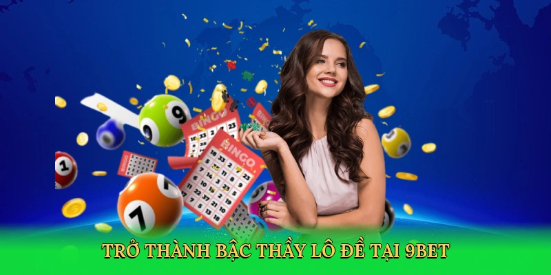 tro-thanh-bac-thay-lo-de-tai-9bet-4
