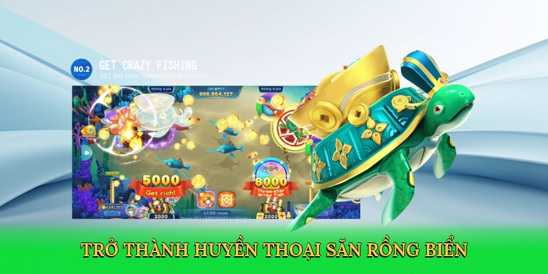 Trở thành huyền thoại săn rồng biển