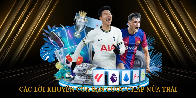 Các lời khuyên của bạn cược chấp nửa trái