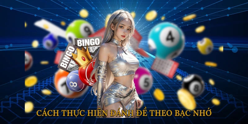 Cách thực hiện đánh đề theo bạc nhớ