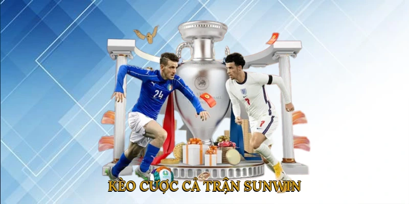 Kèo Cược Cả Trận SUNWIN
