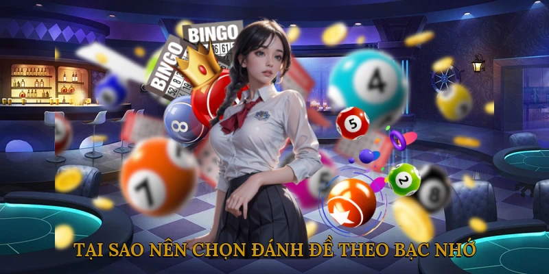 Tại sao nên chọn đánh đề theo bạc nhớ?