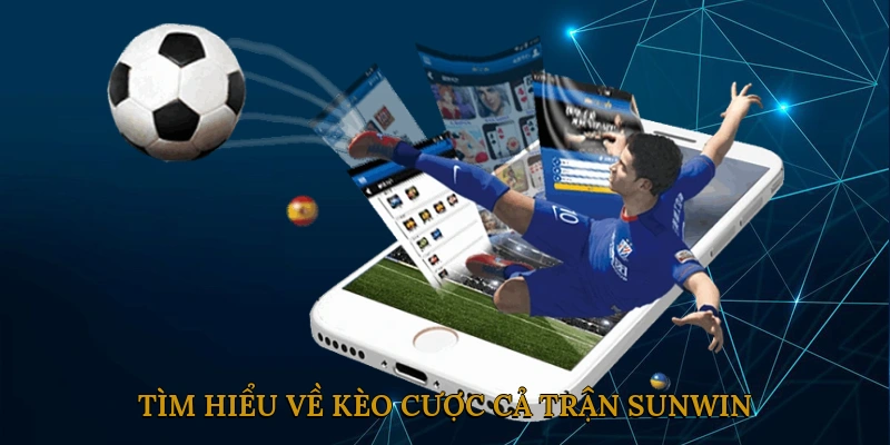 Tìm hiểu về kèo cược cả trận SUNWIN