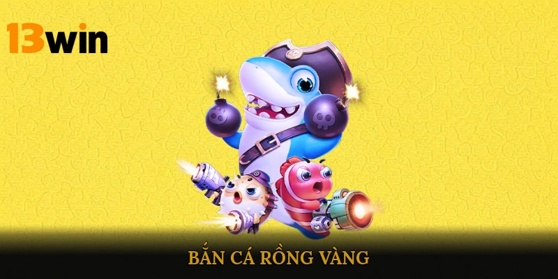 bắn cá rồng vàng