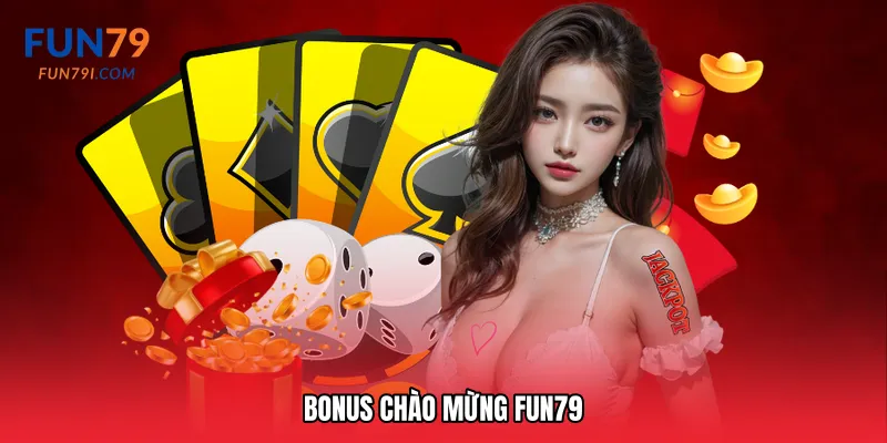 Bonus chào mừng Fun79