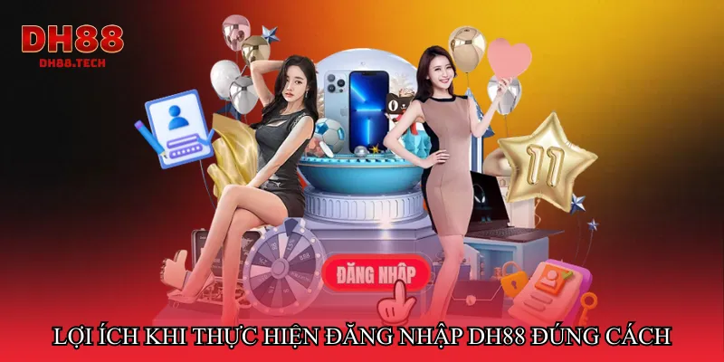 Lợi ích khi thực hiện Đăng nhập DH88 đúng cách